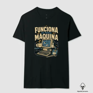 Camiseta Funciona Na Minha Máquina Algodão Peruano