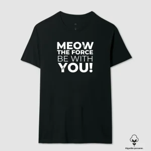 Camiseta Meow The Force Be With You Algodão Peruano